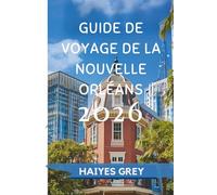 GUIDE DE VOYAGE DE LA NOUVELLE ORLÉANS 2026: Rythmes jazz, saveurs créoles et âme du
