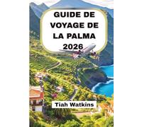 GUIDE DE VOYAGE DE LA PALMA 2026: Sentiers volcaniques, côtes atlantiques et vie insulaire authentique