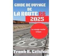 GUIDE DE VOYAGE DE LA ROUTE 66 2025: Un guide complet avec des guides régionaux, des arrêts pour manger, des options d'hébergement et des attractions routières mémorables