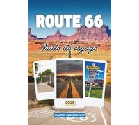 GUIDE DE VOYAGE DE LA ROUTE 66 2026: Explorez les bords de route, les diners rétro, les couchers de soleil dans le désert, des villes de Chicago à ... la route la plus emblématique d'Amérique