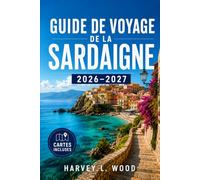 Guide de voyage de la Sardaigne 2026-2027: Excursions en bateau à La Maddalena, ruines nuragiques, et les marchés de rue de Cagliari: Votre itinéraire ... pour le joyau méditerranéen de l'Italie