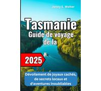 Guide de voyage de la Tasmanie 2025: Dévoilement de joyaux cachés, de secrets locaux et d'aventures inoubliables