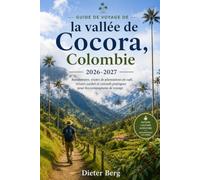 Guide de voyage de la vallée de Cocora, Colombie 2026-2027: Randonnées, visites de plantations de café, trésors cachés et conseils pratiques pour les compagnons de voyage