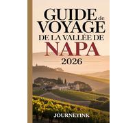 Guide De Voyage De La Vallée De Napa 2026: À la découverte du meilleur du vin, de la gastronomie, de la culture et de l'aventure