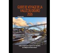 Guide de voyage de la vallée du Douro 2026: Guide complet pour explorer les vignobles, les villages et le fleuve Douro