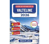 Guide de voyage de la Valteline 2026 (En couleur): Explorez la vallée alpine italienne, ses vignobles, ses stations thermales et ses aventures en ... un itinéraire et des pages de journal