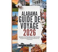 Guide de voyage de l'Alabama 2026: Voyagez malin dans le Sud - Découvrez les meilleures attractions, la gastronomie et les festivals de l’Alabama