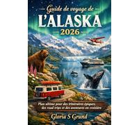 Guide de voyage de l'Alaska 2026: Plan ultime pour des itinéraires épiques, des road trips et des aventures en croisière