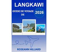 GUIDE DE VOYAGE DE LANGKAWI 2026: « Découvrez les merveilles naturelles, les attractions emblématiques et le paradis tropical de Langkawi »