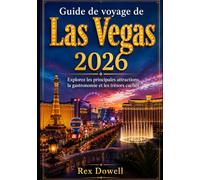 Guide de voyage de Las Vegas 2026: Explorez les principales attractions, la gastronomie et les trésors cachés