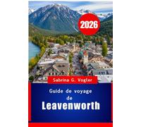 Guide de voyage de Leavenworth 2026: Escapade en montagne à la bavaroise dans l'État de Washington, États-Unis