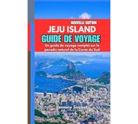 Guide de voyage de l'île de Jeju 2025: Conseils d'initiés Trésors cachés et astuces Stratégies pour un souvenir inoubliable Expérience