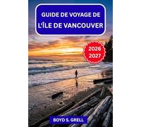 Guide de voyage de l'île de Vancouver 2026-2027: Faune saisonnière, forêts anciennes, villages côtiers et itinéraires routiers à travers la destination insulaire de la côte ouest canadienne
