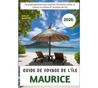 Guide De Voyage De L'île Maurice 2026: Un guide personnel pour explorer les trésors cachés, la culture, la cuisine et l'aventure de l'île