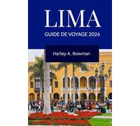 Guide de voyage de Lima 2026: À la découverte des principales attractions, plages, culture et aventures à Lima, Pérou