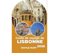 Guide de voyage de Lisbonne 2026: Explorez chaque quartier, festival et ligne de tramway comme un local