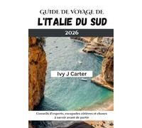 GUIDE DE VOYAGE DE L'ITALIE DU SUD 2026: Conseils d'experts, escapades côtières et choses à savoir avant de partir