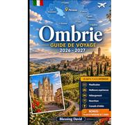 Guide de voyage de l'Ombrie 2026 - 2027: Découvrez Pérouse, Assise, Orvieto, le lac Trasimeno, Spoleto et les chutes de Marmore avec des visuels et ... et les explorateurs de road trips lents
