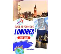 Guide de voyage de Londres 2025-2026: Découvrez Londres comme un local, des monuments historiques aux lieux incontournables modernes