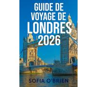 Guide de Voyage de Londres 2026: Découvrez le cœur de l’Angleterre avec des sites incontournables, des secrets locaux et des expériences inoubliables