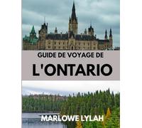 GUIDE DE VOYAGE DE L'ONTARIO 2026: Le meilleur moment pour visiter, les sites incontournables et tout ce que vous devez savoir avant votre départ.