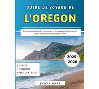 Guide De Voyage De l'Oregon 2025-2026: Votre manuel essentiel pour explorer des paysages pittoresques, des villes animées et des joyaux cachés