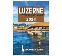 Guide de voyage de Lucerne 2026