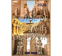 GUIDE DE VOYAGE DE LUXOR 2026