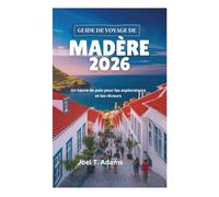 GUIDE DE VOYAGE DE MADÈRE 2026: Un havre de paix pour les explorateurs et les rêveurs