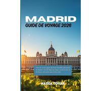 Guide de voyage de Madrid 2026: Évitez les erreurs, gagnez du temps et profitez pleinement de Madrid : conseils étape par étape, secrets d'initiés et les bonnes informations dans le bon ordre