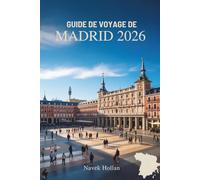GUIDE DE VOYAGE DE MADRID 2026: Vivez le rythme cardiaque de la capitale espagnole