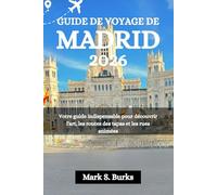 GUIDE DE VOYAGE DE MADRID 2026: Votre guide indispensable pour découvrir l'art, les routes des tapas et les rues animées