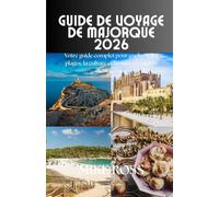 Guide de voyage de Majorque 2026: Votre guide complet pour explorer les plages, la culture et les trésors cachés de Majorque