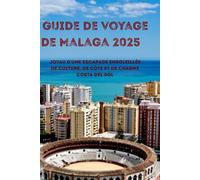 Guide de voyage de Malaga 2025: Une escapade ensoleillée de culture, de côte et de charme