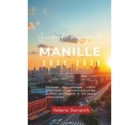 Guide de voyage de Manille 2025-2026: Découvrez des paysages urbains dynamiques, un patrimoine culturel, des quartiers commerçants et des joyaux urbains cachés
