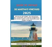 GUIDE DE VOYAGE DE MARTHA'S VINEYARD 2025: Découvrez des plages, des attractions, des restaurants, des conseils budgétaires, des trésors cachés et des itinéraires pour chaque voyageur