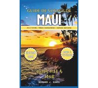 GUIDE DE VOYAGE DE MAUI 2025: Un aperçu des trésors incontournables et des plages pour vivre des aventures captivantes pour les voyageurs solitaires et les familles