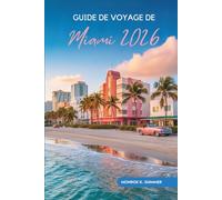 GUIDE DE VOYAGE DE Miami 202: Découvrez l'énergie et l'élégance sur toute la côte des États-Unis