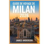 GUIDE DE VOYAGE DE MILAN 2026