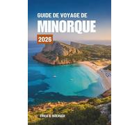 GUIDE DE VOYAGE DE MINORQUE 2026: Explorez les magnifiques côtes et le riche patrimoine de l'Espagne