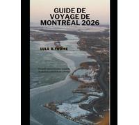 GUIDE DE VOYAGE DE MONTRÉAL 2026: Un guide essentiel pour explorer la capitale culturelle du Canada