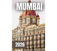 GUIDE DE VOYAGE DE MUMBAI 2026