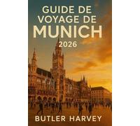 Guide de voyage de Munich 2026: Le guide ultime du novice: Oktoberfest, culture brassicole, excursions à Neuschwansteinet Salzbourg, et bien plusencore