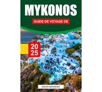 GUIDE DE VOYAGE DE MYKONOS 2026: Plages ensoleillées, ruelles blanchies à la chaux et nuits animées de la mer Égée