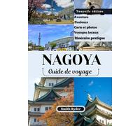 GUIDE DE VOYAGE DE NAGOYA: Là où les légendes des samouraïs rencontrent les châteaux, l'artisanat et les surprises culinaires au cœur du Japon