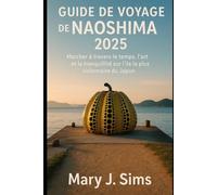 Guide de voyage de Naoshima 2025: Marcher à travers le temps, l'art et la tranquillité sur l'île la plus visionnaire du Japon