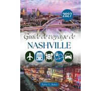 GUIDE DE VOYAGE DE NASHVILLE 2027: Musique live, saveurs locales et expériences authentiques