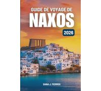GUIDE DE VOYAGE DE NAXOS 2026: « À la découverte du charme et des trésors cachés des îles grecques »