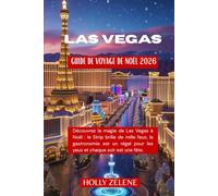 Guide de voyage de Noël à Las Vegas 2026: Découvrez la magie de Las Vegas à Noël : le Strip brille de mille feux, la gastronomie est un régal pour les yeux et chaque soir est une fête.