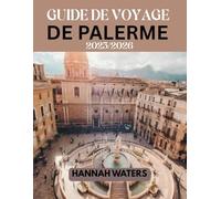 GUIDE DE VOYAGE DE PALERME 2025/2026: Conseils d'initiés, itinéraires et incontournables-Voir les attractions pour une escapade sicilienne inoubliable
